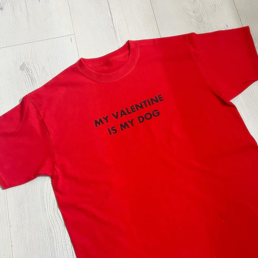 My Valentine Is My Dog - T-Shirt